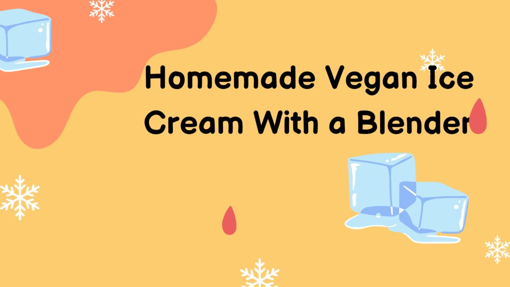 Homemade vegan ice cream with a blender